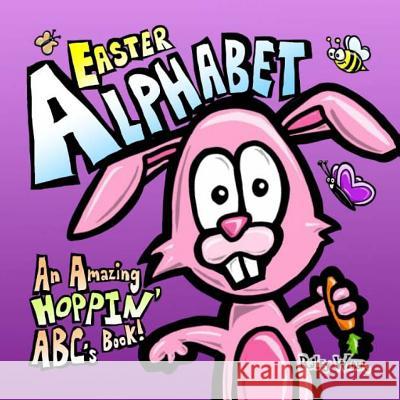 Easter Alphabet: An Amazing Hoppin' ABC's Book! Weber, Riley 9781530577866 Createspace Independent Publishing Platform - książka