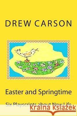 Easter and Springtime: Six Playscripts About New Life Drew Carson 9781908184122 S A Carson - książka