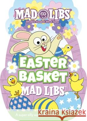 Easter Basket Mad Libs: World's Greatest Word Game Reyes, Gabrielle 9780593093962 Mad Libs - książka