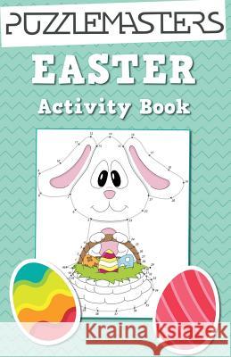 Easter Basket Stuffers: An Easter Activity Book featuring 30 Fun Activities; Great for Boys and Girls! Puzzle Masters 9781944093105 Mmg Publishing - książka