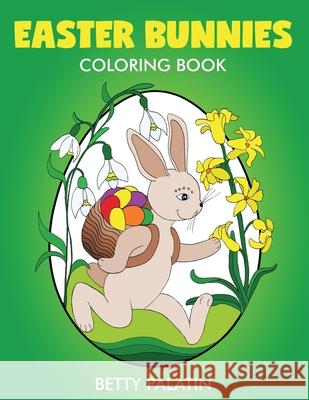 Easter Bunnies Coloring Book Betty Palatin 9781986273596 Createspace Independent Publishing Platform - książka