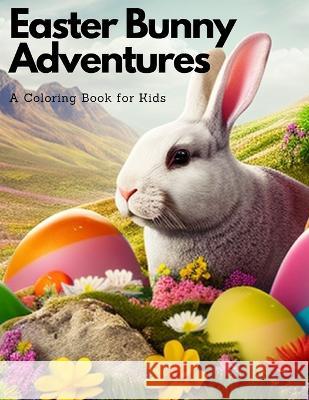 Easter Bunny Adventures: A Coloring Book for Kids Colin D Grundner   9798385784226 Independently Published - książka