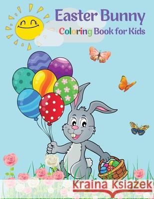 Easter Bunny Coloring Book for Kids: Cute Bunnies to Color for Hours of Fun A Fun Collection of Easy Happy Easter Bunnies Coloring Pages for Kids and Yoneli, Beth 9787381117497 Eugenia Dodon - książka