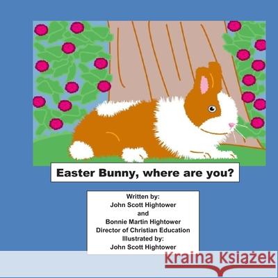 Easter Bunny, where are you? Hightower, Bonnie Martin 9781091354173 Independently Published - książka