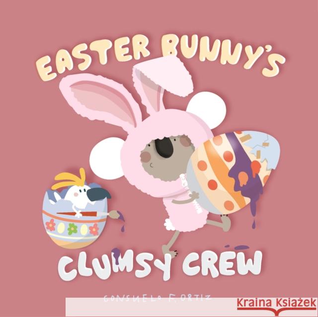 Easter Bunny's Clumsy Crew Consuelo F. Ortiz 9781923286801 Five Mile Press Pty Ltd - książka