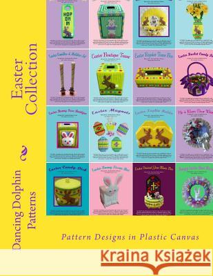 Easter Collection: Pattern Designs in Plastic Canvas Dancing Dolphin Patterns 9781523350872 Createspace Independent Publishing Platform - książka