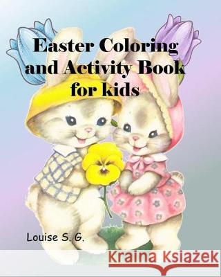 Easter Coloring and Activity Book: For Kids, Full-Color Interior, Ages 4 to 7 Depending on Individual Child's Abilities L. S. Goulet Louise S 9781092231879 Independently Published - książka