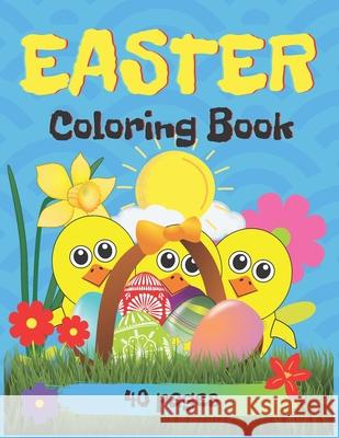 Easter Coloring Book, 40 Pages: Easter Book for Kids Ages 2-5 Creations, Simple 9798719906850 Independently published - książka