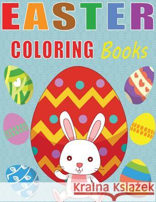 Easter Coloring Book: Easter Coloring Book, Cute animal, Little bunny, Coloring book for kids, Super Fun Coloring Books, Funny activity book Edna R. 9781986558860 Createspace Independent Publishing Platform - książka