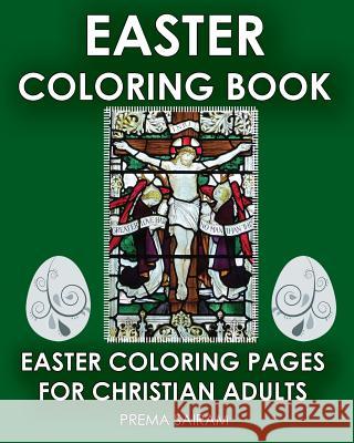 Easter Coloring Book: Easter Coloring Pages For Christian Adults: 2016 Easter Color Book With Traditional Religious Images & Modern Day Colo Sairam, Prema 9781944230111 Sun Bubbles Publishing LLC - książka