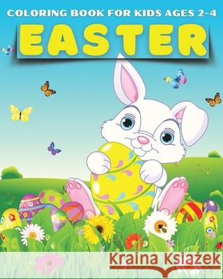 Easter Coloring Book for Kids Ages 2-4: Easter Gift Bunny Egg Chicken Coloring Book for Kids Boys Girls Ages 2-4 Bachheimer, Josef 9781034499114 Blurb - książka