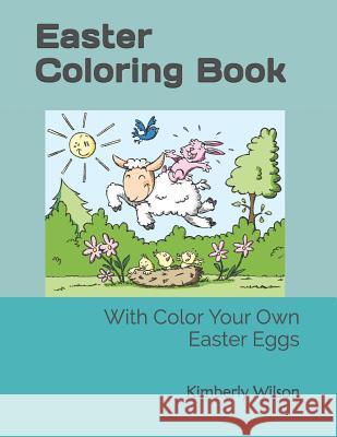 Easter Coloring Book: With Color Your Own Eggs Kimberly Wilson 9781796612684 Independently Published - książka