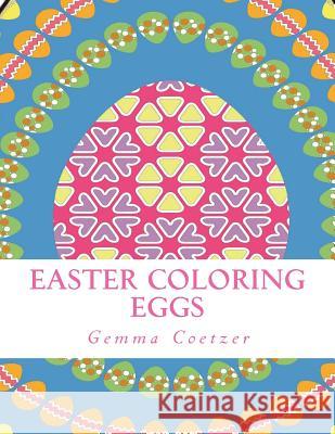 Easter Coloring Eggs Gemma Coetzer 9781530234349 Createspace Independent Publishing Platform - książka