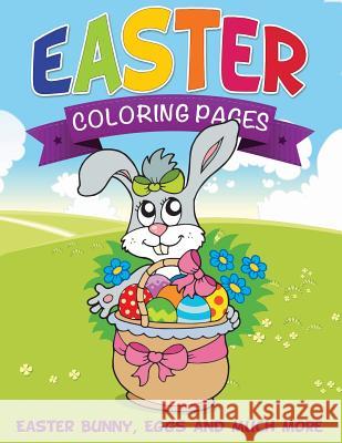 Easter Coloring Pages (Easter Bunny, Eggs and Much More) Speedy Publishing LLC   9781634285247 Speedy Publishing LLC - książka