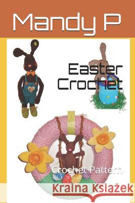 Easter Crochet: Crochet Pattern Kelly Dyga Kelly Dyga Mandy P 9781973190028 Independently Published - książka