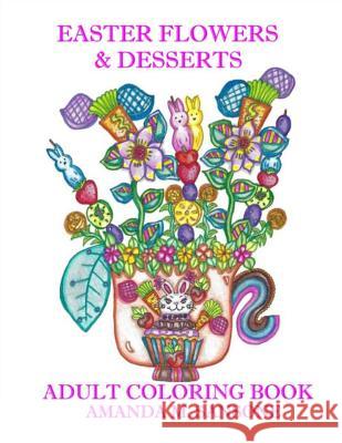 Easter Desserts & Flowers: Adult Coloring Book Amanda M. Sansone 9781093181470 Independently Published - książka