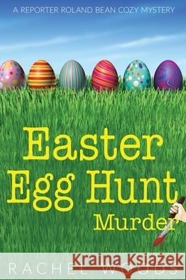 Easter Egg Hunt Murder Rachel Woods 9781943685295 Bonzaimoon Books LLC - książka