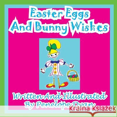 Easter Eggs and Bunny Wishes Penelope Dyan Penelope Dyan 9781935630616 Bellissima Publishing - książka