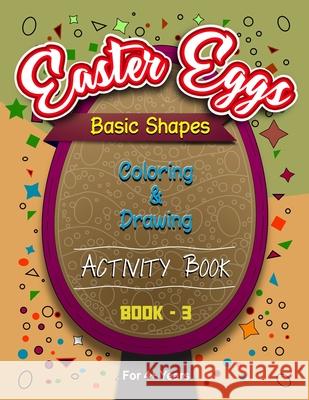 Easter Eggs Basic Shapes Coloring And Drawing Activity Book -3 Publishers Rozi Art Publishers 9798719392943 Independently published - książka