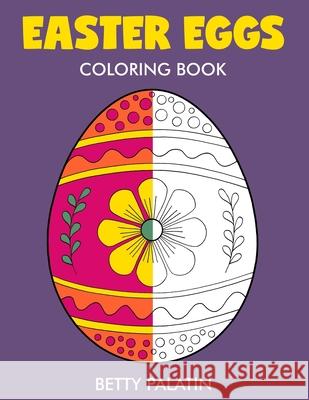 Easter Eggs Coloring Book Betty Palatin 9781545118696 Createspace Independent Publishing Platform - książka