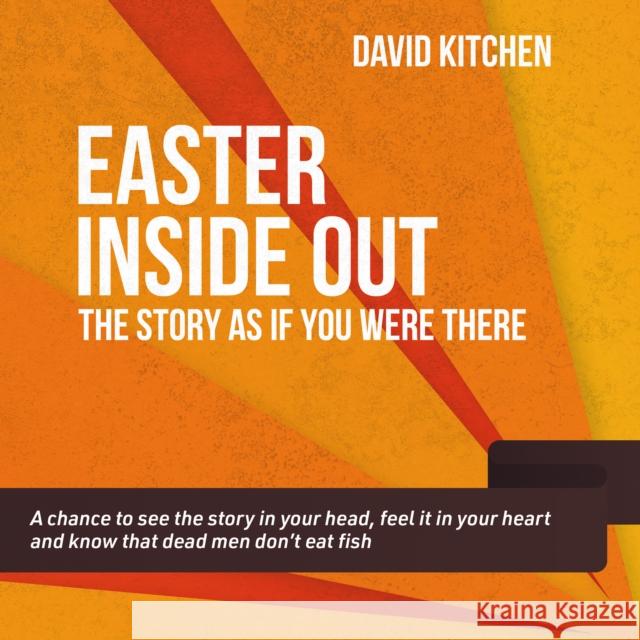 Easter Inside Out: The story as if you were there David Kitchen 9781800393516 BRF (The Bible Reading Fellowship) - książka