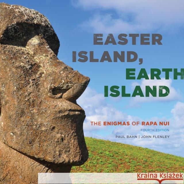 Easter Island, Earth Island: The Enigmas of Rapa Nui Paul Bahn John Flenley 9781442266551 Rowman & Littlefield Publishers - książka