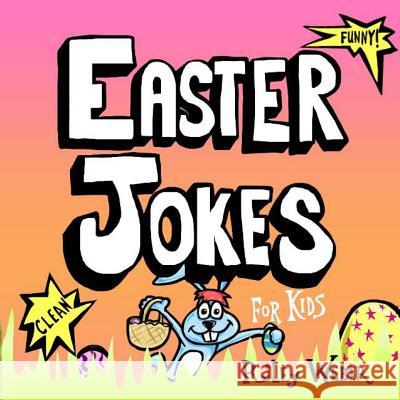 Easter Jokes for Kids Riley Weber Riley Weber 9781483916774 Createspace - książka