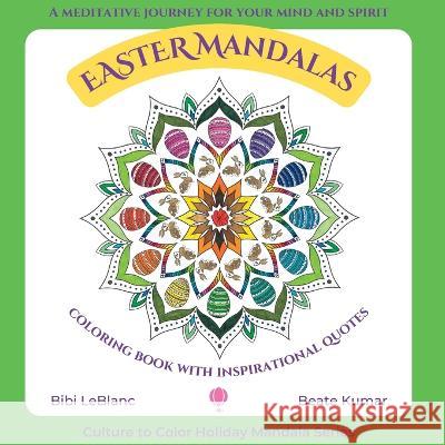 Easter Mandalas - Coloring Book with Inspirational Quotes Bibi LeBlanc   9781959924012 Culture to Color, LLC - książka