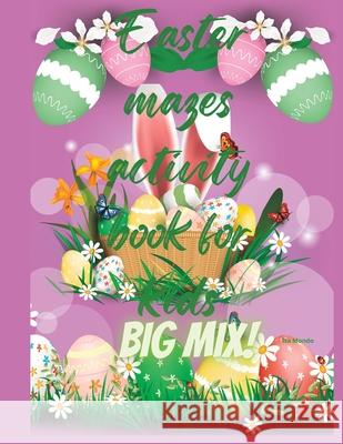Easter Mazes Activity Book for Kids Big Mix! Isa Mondo 9798858366201 Independently Published - książka