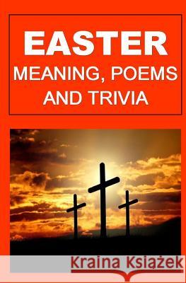 Easter: Meaning, Poems, and Trivia Francis Okumu 9781511519816 Createspace Independent Publishing Platform - książka