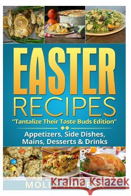 Easter Recipes: Tantalize Their Taste Buds Molly Hooper 9781497556997 Createspace - książka