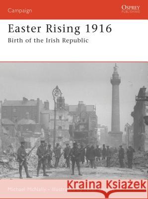 Easter Rising 1916: Birth of the Irish Republic McNally, Michael 9781846030673 Osprey Publishing (UK) - książka