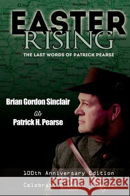 Easter Rising: The Last Words of Patrick Pearse Brian Gordon Sinclair 9780692655726 New Atlantian Library - książka