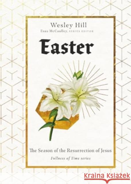 Easter: The Season of the Resurrection of Jesus Wesley Hill 9781514000366 IVP Formatio - książka