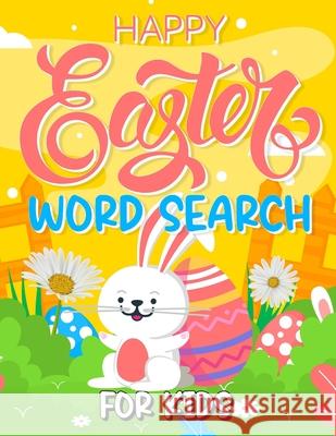 Easter Word Search For Kids: Easter Word Find Book For Creative Children, Happy Bunny Lover Word Hunt Meyer, Sandira 9798420284995 Independently published - książka