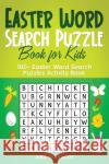 Easter Word Search Puzzle Book for Kids: 100+ Easter Word Search Puzzles Activity Book (The Ultimate Word Search Puzzle Book Series) Abe Robson 9781922659941 Abe Robson