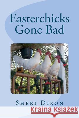 Easterchicks Gone Bad Sheri Dixon 9780615677569 Sheri Dixon - książka