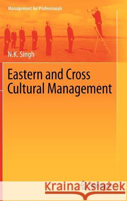 Eastern and Cross Cultural Management N. K. Singh 9788132204718 Springer India - książka