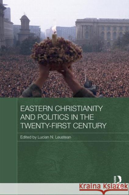 Eastern Christianity and Politics in the Twenty-First Century Lucian N. Leustean   9780415684903 Taylor and Francis - książka