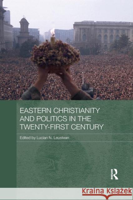 Eastern Christianity and Politics in the Twenty-First Century Lucian N. Leustean 9781138079465 Routledge - książka