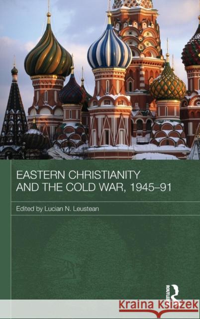 Eastern Christianity and the Cold War, 1945-91 Leustean Lucian 9780415471978 Routledge - książka