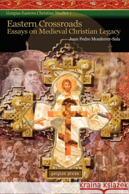 Eastern Crossroads: Essays on Medieval Christian Legacy Monferrer-Sala, Juan Pedro 9781593336103 Gorgias Press - książka