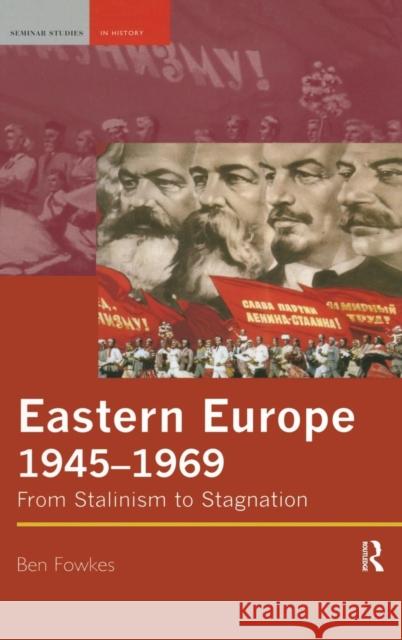 Eastern Europe 1945-1969: From Stalinism to Stagnation Ben Fowkes 9781138836099 Routledge - książka