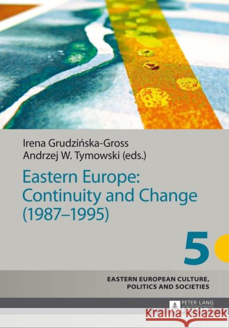 Eastern Europe: Continuity and Change (1987-1995) Irena Grudzinska-Gross Andrzej Tymowski  9783631647004 Peter Lang GmbH - książka