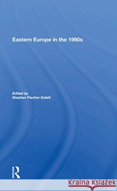 Eastern Europe in the 1980s Stephen Fischer-Galati 9780367168452 Routledge - książka