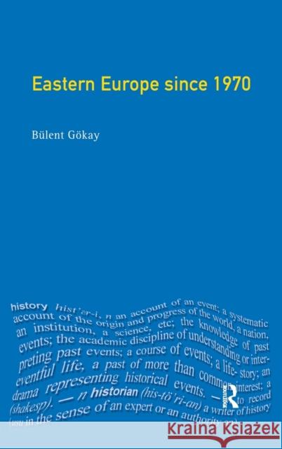 Eastern Europe Since 1970: Decline of Socialism to Post-Communist Transition Gokay, Bulent 9781138146983 Taylor and Francis - książka
