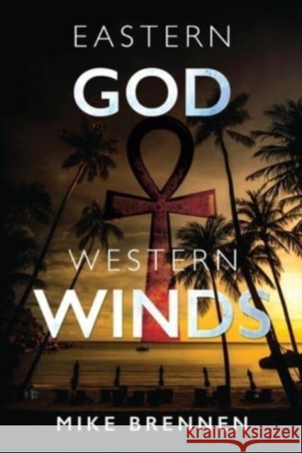 Eastern God, Western Winds Mike Brennen 9781804393093 Olympia Publishers - książka