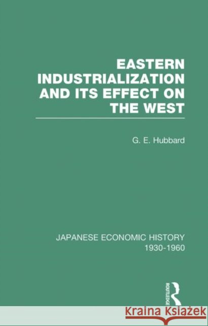 Eastern Indust&Effect West V 3 G. E. Hubbard Janet Hunter 9780415218184 Routledge - książka