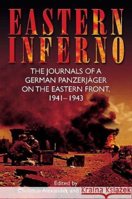 Eastern Inferno: The Journals of a German PanzerjaGer on the Eastern Front, 1941–1943 Mason Kunze 9781612002187 Casemate Publishers and Book Distributors - książka