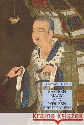 Eastern Magic and Western Spiritualism: Esoteric Classics Henry S. Olcott 9781631185847 Lamp of Trismegistus - książka